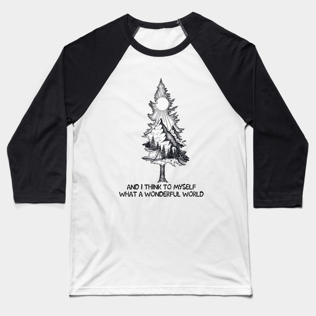 And I Think To Myself What A Wonderful World Camping Baseball T-Shirt by Raul Caldwell